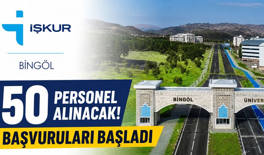 Bingöl’de 50 İşçi Alınacak: Başvurular Başladı!