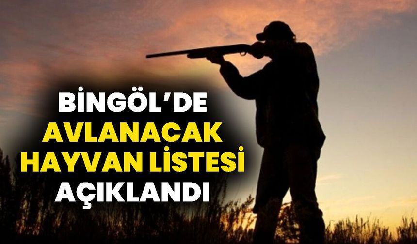 Bingöl’de Avlanacak Hayvan Türleri Açıklandı