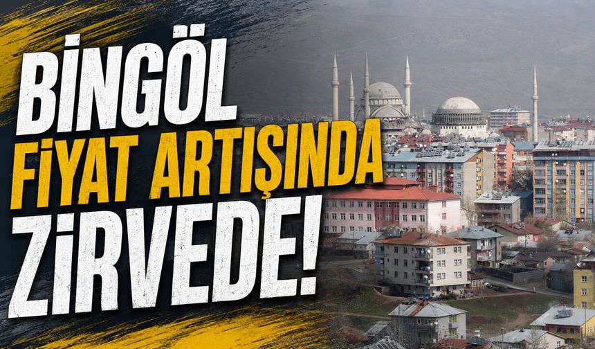 Bingöl Fiyat Artışında Zirvede!