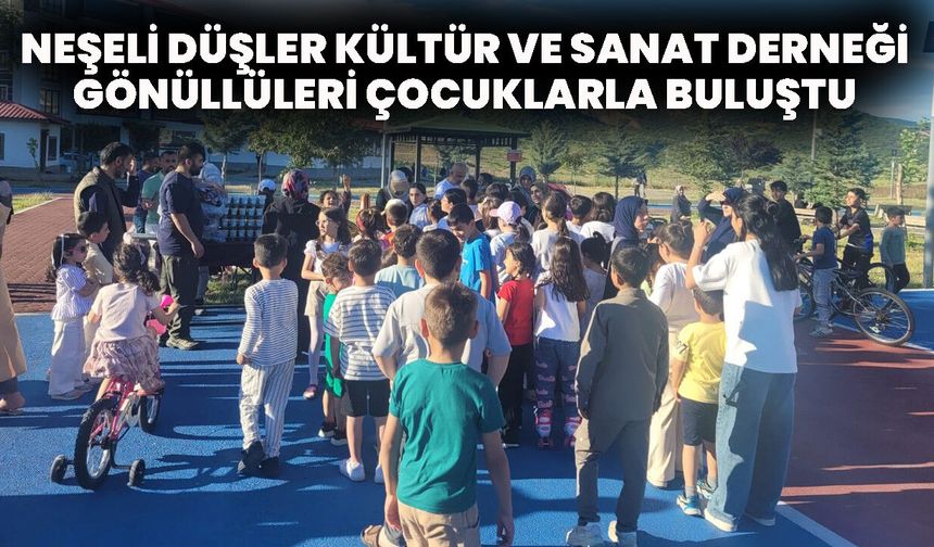 Neşeli Düşler Kültür ve Sanat Derneği Çocuklarla Buluştu