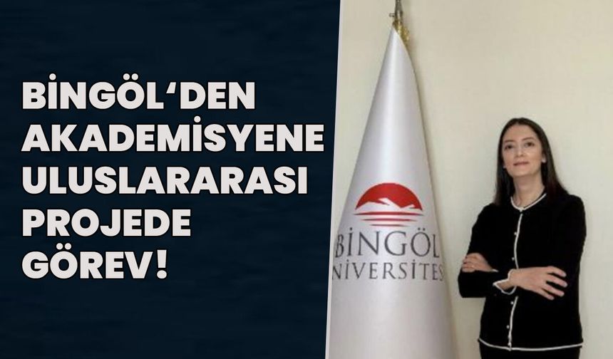 Bingöl Üniversitesi’nden Akademisyene Uluslararası Projede Görev