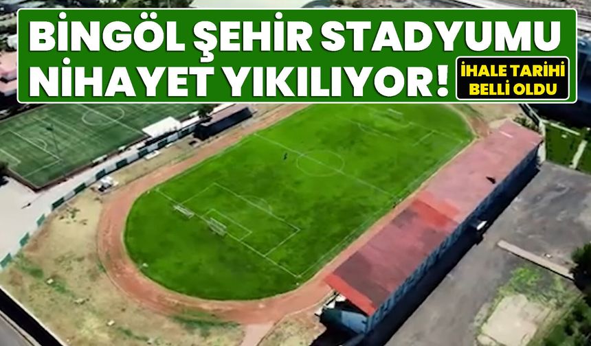 Bingöl Şehir Stadyumu Nihayet Yıkılıyor! İhale Tarihi Belli Oldu