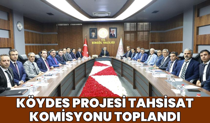 Bingöl’de ‘KÖYDES Projesi Tahsisat Komisyonu’ Toplandı