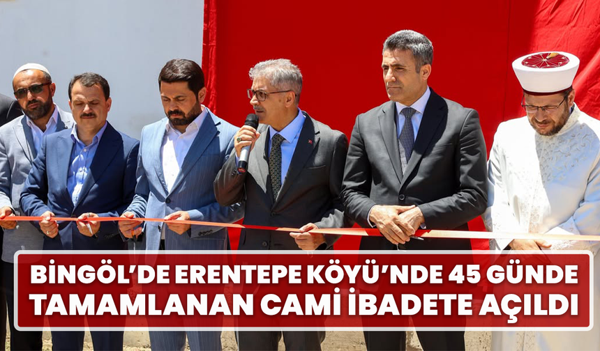 Bingöl’de Erentepe Köyü’nde 45 Günde Tamamlanan Cami İbadete Açıldı