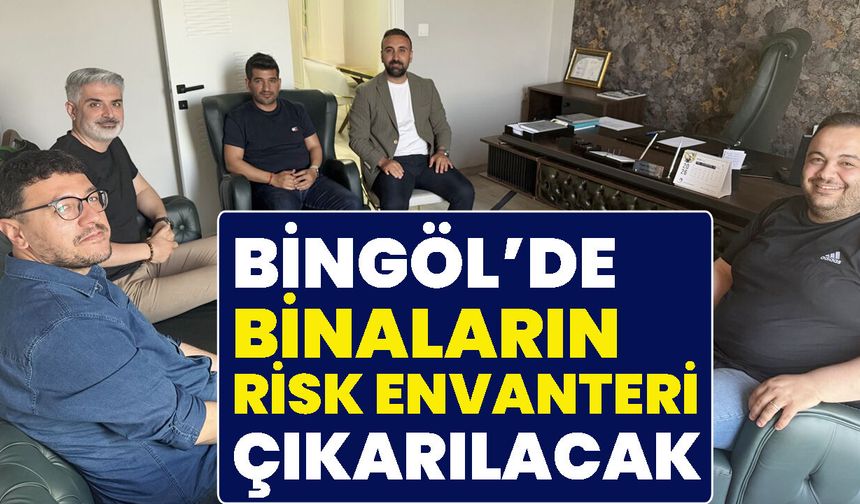 Bingöl’de Binaların Risk Envanteri Çıkarılacak