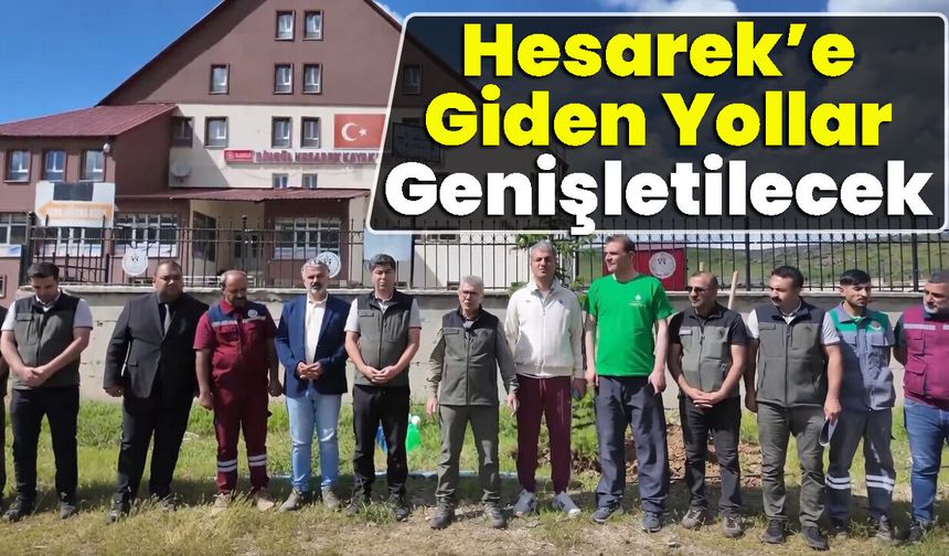 Hesarek’e Giden Yollar Genişletilecek
