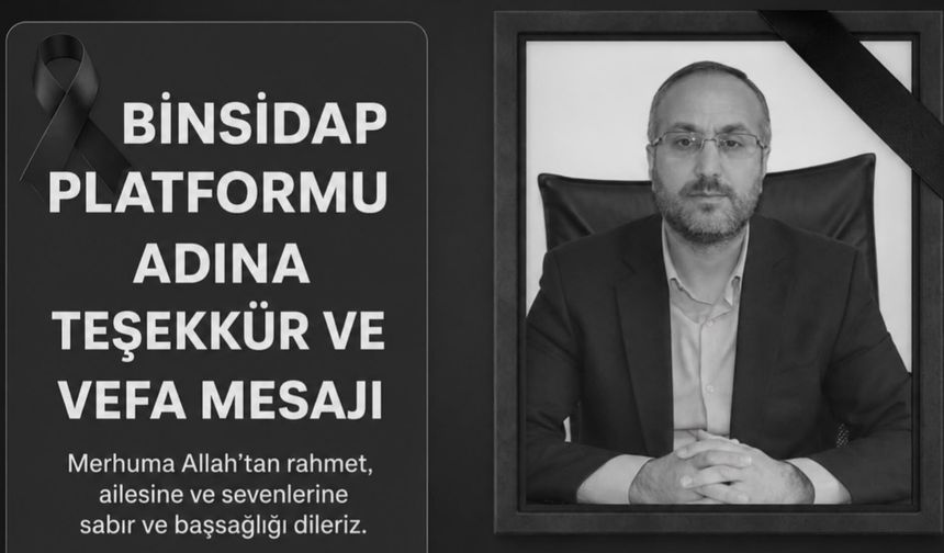 BİNSİDAP PLATFORMU ADINA TEŞEKKÜR VE VEFA MESAJI