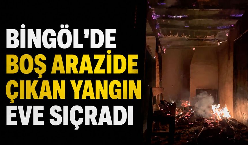 Bingöl’de Boş Arazide Çıkan Yangın Eve Sıçradı