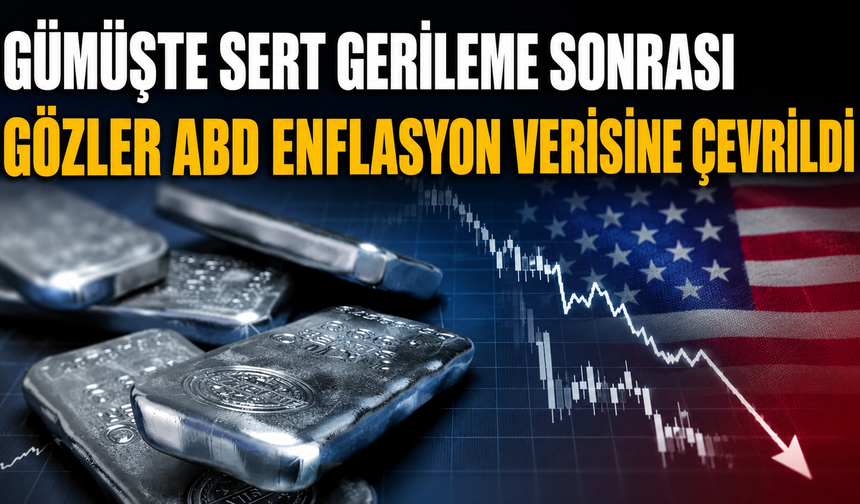 Gümüşte Sert Gerileme Sonrası Gözler ABD Enflasyon Verisine Çevrildi