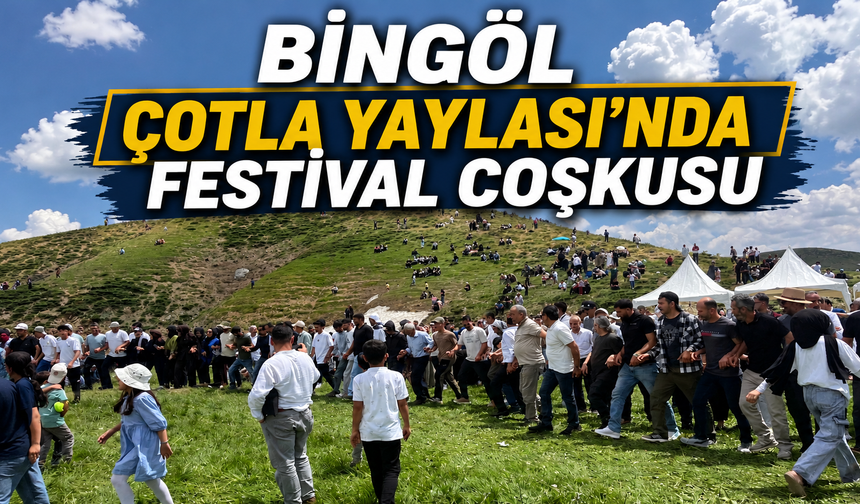 Bingöl Çotla Yaylası'nda Festival Coşkusu