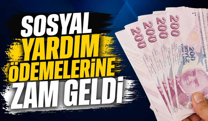 Sosyal Yardım Ödemelerine Zam Geldi