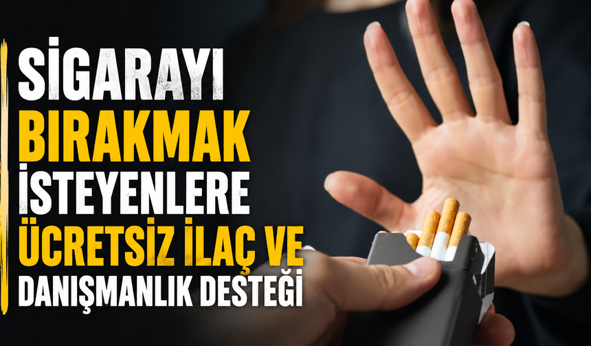 Sigarayı Bırakmak İsteyenlere Ücretsiz İlaç ve Danışmanlık Desteği