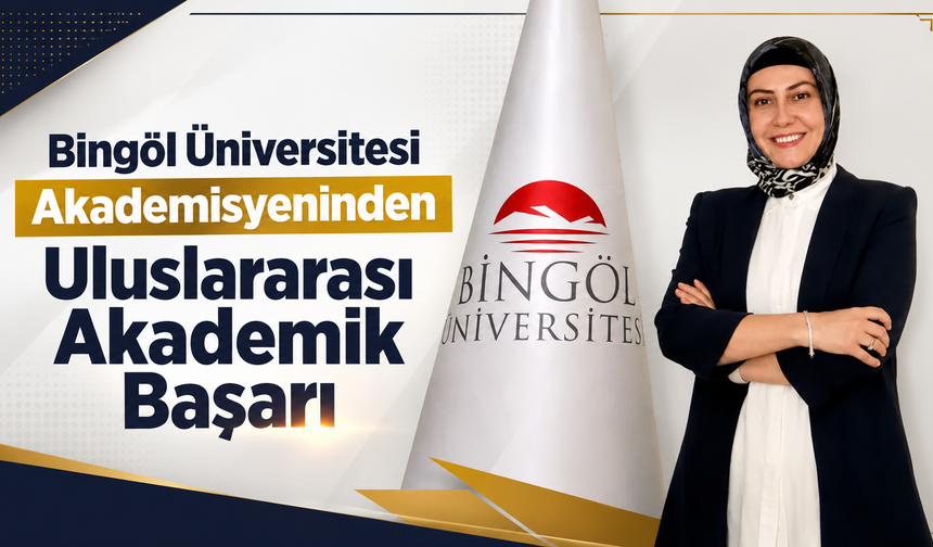 Bingöl Üniversitesi Akademisyeninden Uluslararası Akademik Başarı