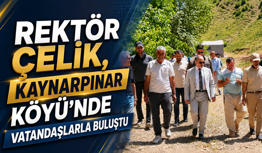 Rektör Çelik, Kaynarpınar Köyü’nde Vatandaşlarla Buluştu