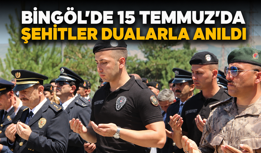 Bingöl’de 15 Temmuz’da Şehitler Dualarla Anıldı