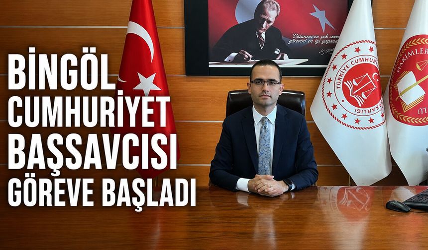 Bingöl Cumhuriyet Başsavcısı Göreve Başladı