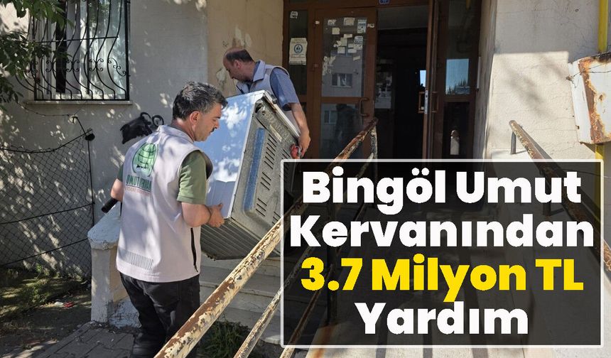 Bingöl Umut Kervanından 3.7 Milyon TL Yardım