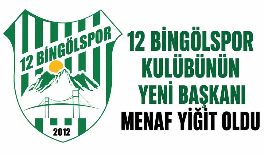 12 Bingölspor Kulübünün Yeni Başkanı Belli Oldu