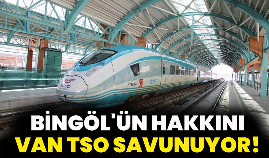 Bingöl'ün Hakkını Van TSO Savunuyor!