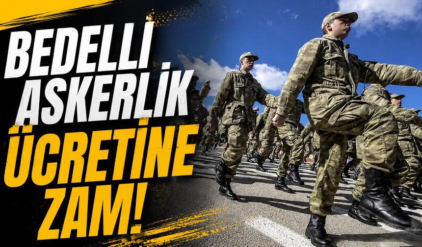 Bedelli Askerlik Ücretine Zam!