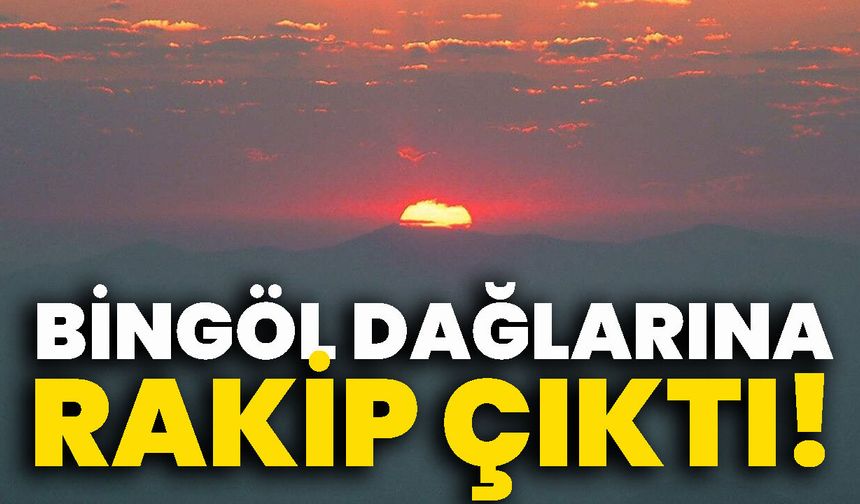 Bingöl Dağlarına Rakip Çıktı
