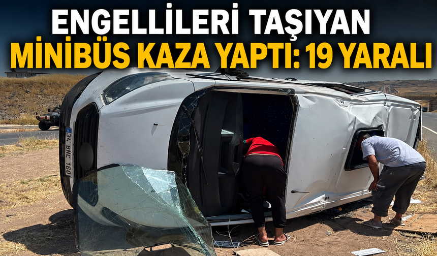 Engellileri Taşıyan Minibüs Kaza Yaptı: 19 Yaralı