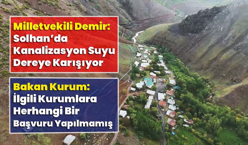 Milletvekili Demir: Kanalizasyon Suyu Dereye Karışıyor  Bakan Kurum: İlgili Kurumlara Herhangi Bir Başvuru Yapılmamış
