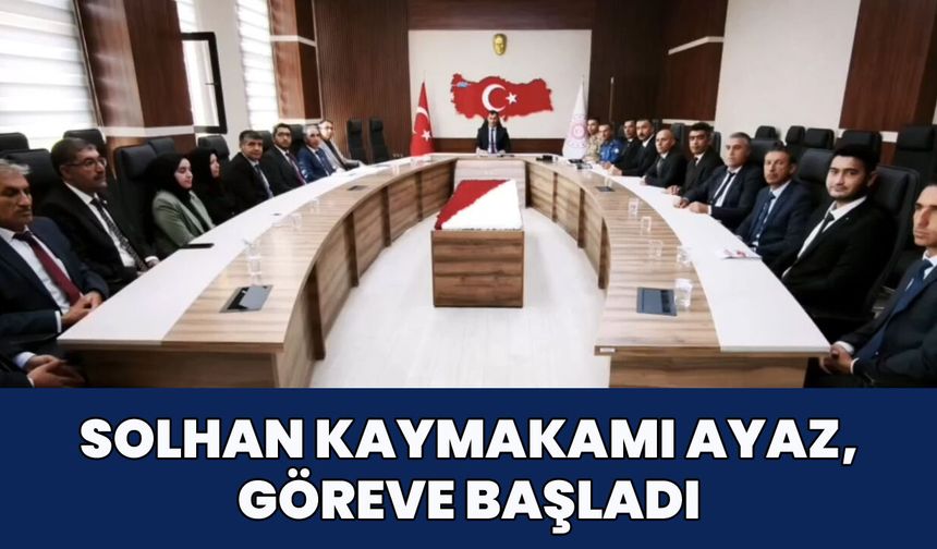 Solhan Kaymakamı Ayaz, Göreve Başladı