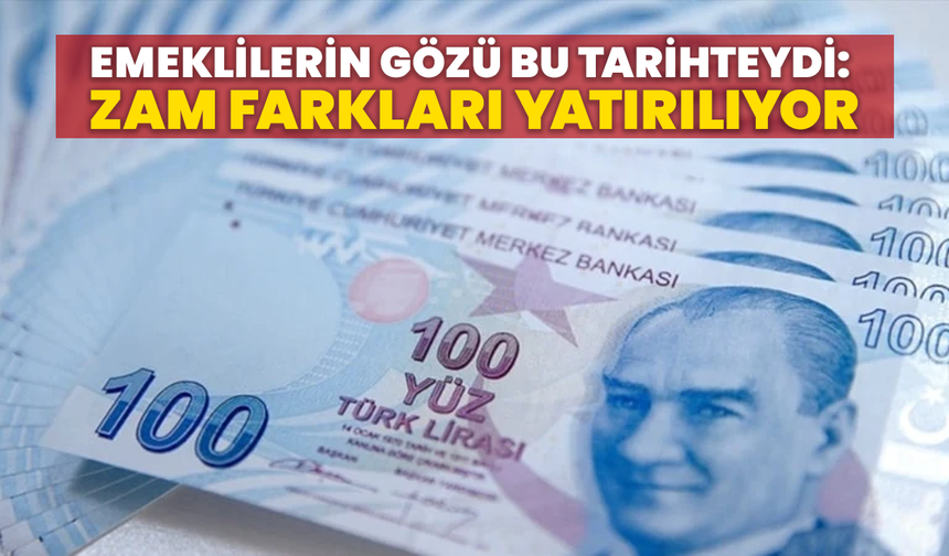 Emeklilerin Gözü Bu Tarihteydi: Zam Farkları Yatırılıyor
