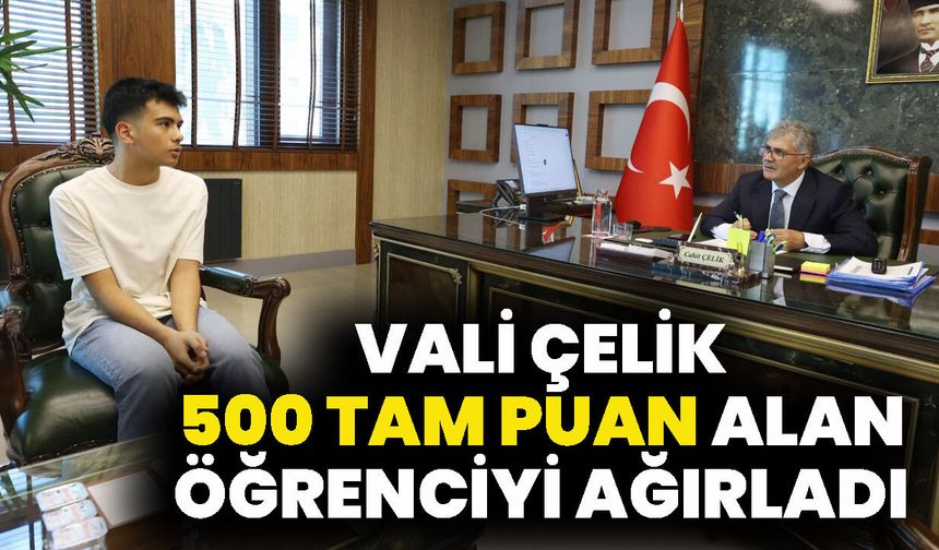 Vali Çelik, 500 Tam Puan Alan Öğrenciyi Ağırladı