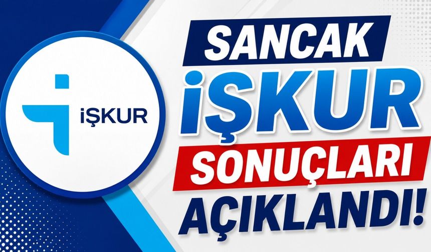 Sancak İŞKUR Sonuçları Açıklandı!