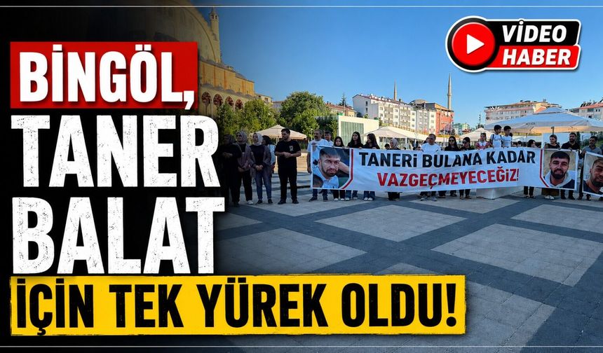 Bingöl, Taner Balat İçin Tek Yürek Oldu!