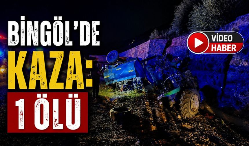 Bingöl’de Kaza: 1 Ölü