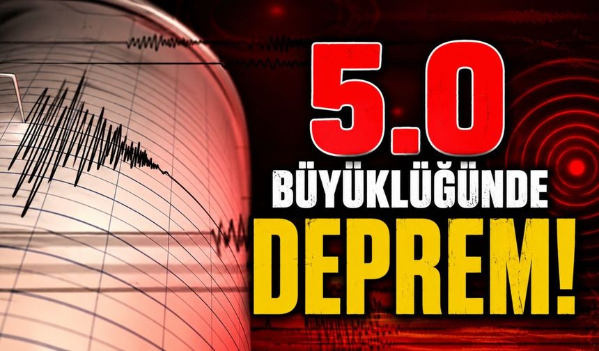 5.0 Büyüklüğünde Deprem!