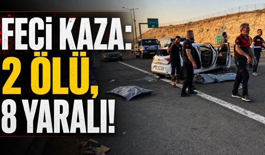 Feci Kaza: 2 Ölü, 8 Yaralı