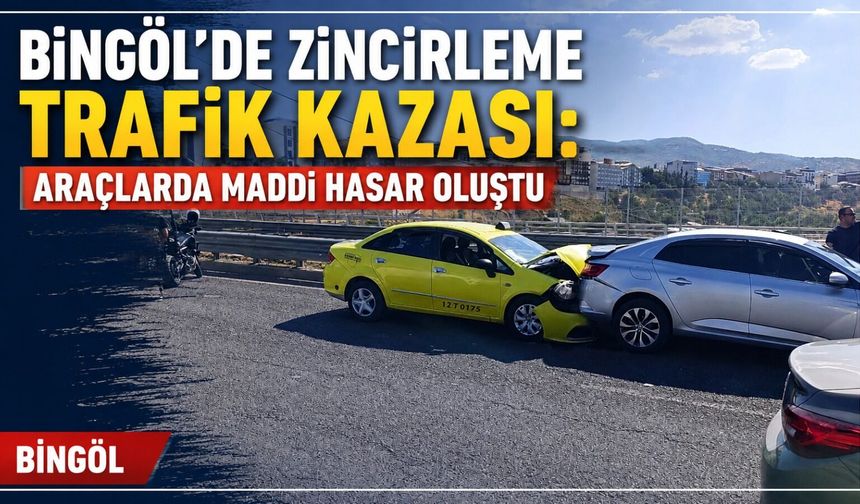 Bingöl'de Zincirleme Trafik Kazası: Araçlarda Maddi Hasar Oluştu