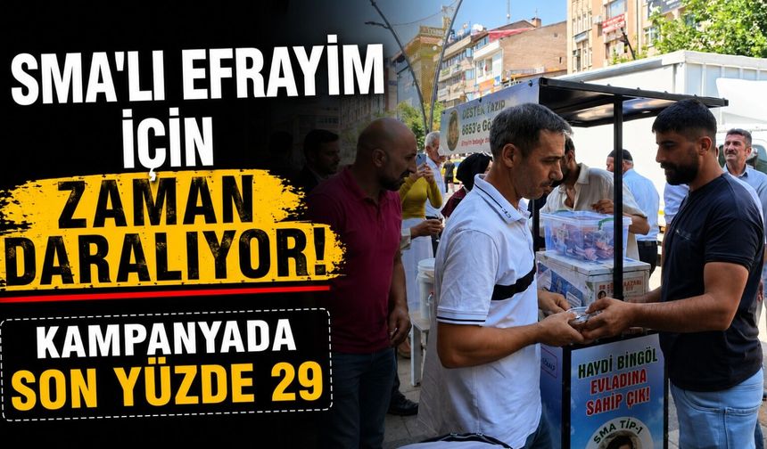 SMA'lı Efrayim İçin Zaman Daralıyor: Kampanyada Son Yüzde 29