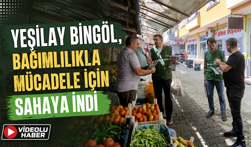 Yeşilay Bingöl, Bağımlılıkla Mücadele İçin Sahaya İndi