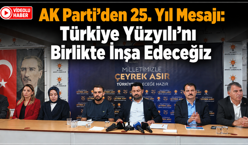 AK Parti’den 25. Yıl Mesajı: Türkiye Yüzyılı’nı Birlikte İnşa Edeceğiz