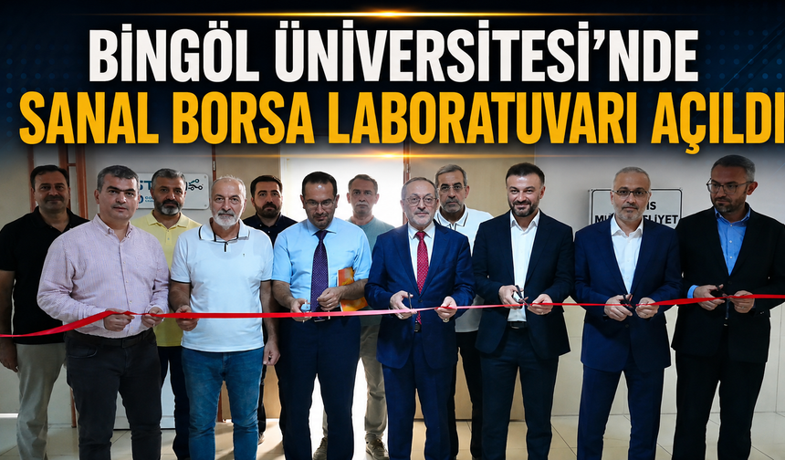 Bingöl Üniversitesi’nde Sanal Borsa Laboratuvarı açıldı
