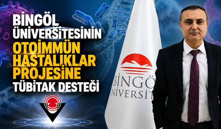 Bingöl Üniversitesinin Otoimmün Hastalıklar Projesine TÜBİTAK Desteği