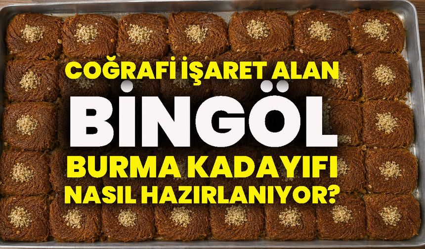 Coğrafi İşaret Alan Bingöl Burma Kadayıfı Nasıl Hazırlanıyor?