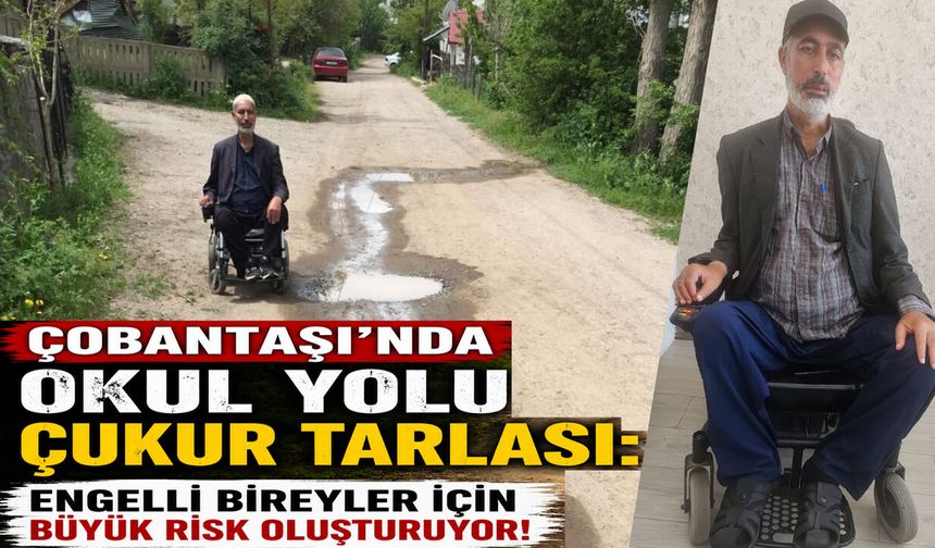Çobantaşı Köyü'nde 'Engellilerin' Yol Çilesi!