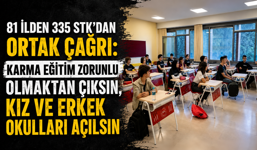 81 İlden 335 STK’dan Ortak Çağrı: Karma Eğitim Zorunlu Olmaktan Çıksın, Kız ve Erkek Okulları Açılsın