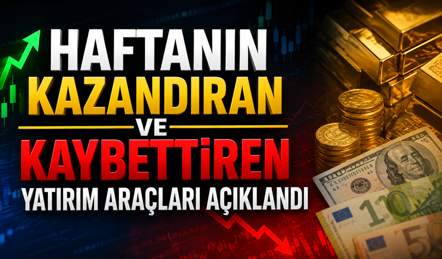 Haftanın Kazandıran Ve Kaybettiren Yatırım Araçları Açıklandı