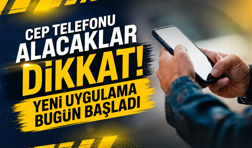 Cep Telefonu Alacaklar Dikkat! Yeni Uygulama Bugün Başladı