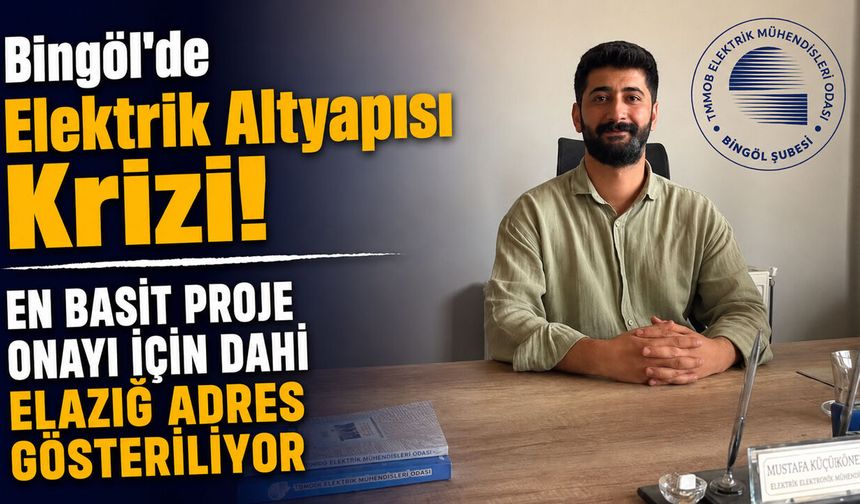 Bingöl'de Elektrik Altyapısı Krizi: En Basit Proje Onayı İçin Dahi Elazığ Adres Gösteriliyor