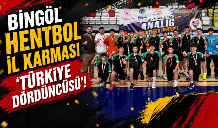 Bingöl Hentbol İl Karması’ndan ‘Türkiye Dördüncülüğü’!