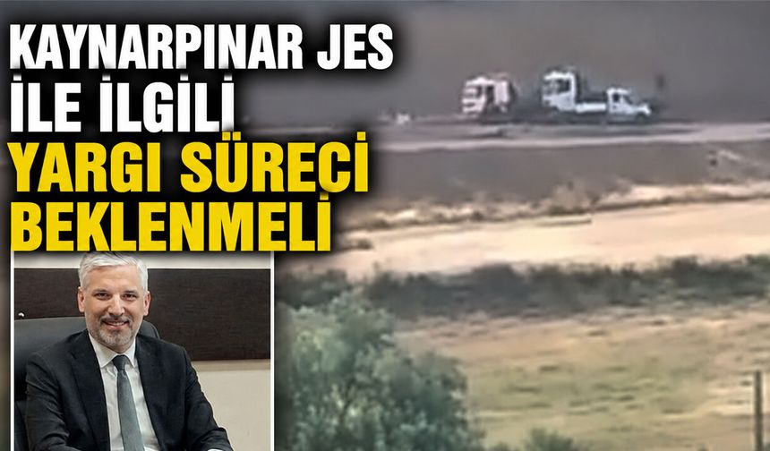 Kaynarpınar’daki JES için Yargı Kararının Beklenmesi Çağrısında Bulundu