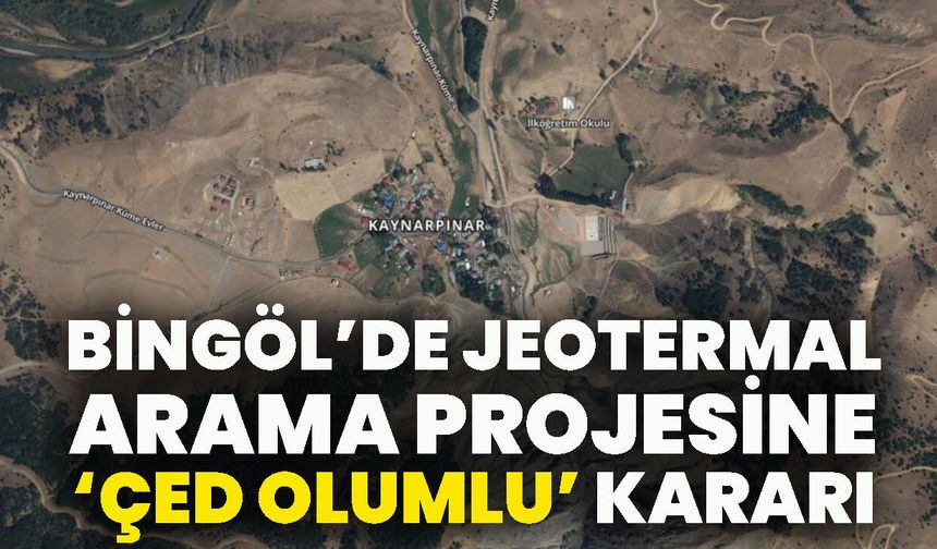 Bingöl’de Jeotermal Arama Projesine ‘ÇED Olumlu’ Kararı